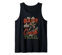 for an Old Guy I Still Crush The Trail Hiker Gift Vintage Tank Top