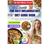For anti inflammatory diet Guide Book:300+ Simple and Complete Recipes for Beginners to Regain Natural Vitality.With a 28-Day Meal Plan.