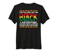 for as Long as I am Black I am Historic (On Back) Premium T-Shirt