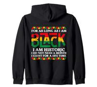 For as long as I am Black I am historic (On Back) Zip Hoodie