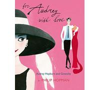 For Audrey with Love: Audrey Hepburn and Givenchy