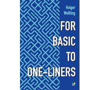 FOR BASIC TO ONE-LINERS: Creative one-liner programming with 8-bit-BASIC