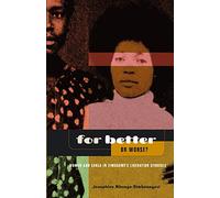 For Better or Worse?: Women and Zanla in Zimbabwe's Liberation Struggle