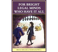 For Bright Legal Minds Who Have It All: An Amusing Legal Book (For People Who Have Everything Series)