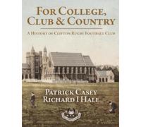 For College, Club and Country: A History of Clifton Rugby Football Club