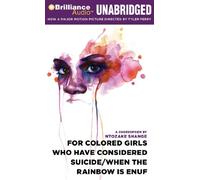 For Colored Girls Who Have Considered Suicide/When the Rainbow Is Enuf