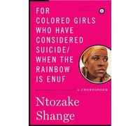 For Colored Girls Who Have Considered Suicide / When the Rainbow Is Enuf (Scribner Classics)