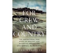 For Crew and Country: The Inspirational True Story of Bravery and Sacrifice Aboard the USS Samuel B. Roberts