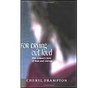 For Crying Out Loud: One Woman's Story of Hope and Courage