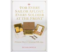 For Every Sailor Afloat, Every Soldier at the Front: Princess Mary’s Christmas Gift 1914