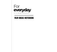 For Everyday Filmmakers: White Film Ideas Notebook (6x9): 120 page blank lined notebook for writing down film ideas