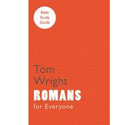 For Everyone Bible Study Guide: Romans (NT for Everyone: Bible Study Guide)