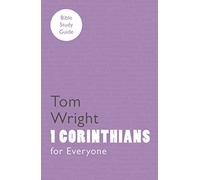 For Everyone Bible Study Guide: 1 Corinthians: (NT for Everyone: Bible Study Guide)