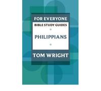 [ For Everyone Bible Study Guides Philippians ] [ FOR EVERYONE BIBLE STUDY GUIDES PHILIPPIANS ] BY Wright, Tom ( AUTHOR ) Feb-01-2010 Paperback