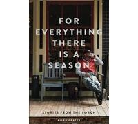 For Everything There is a Season: Stories From the Porch