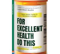 For Excellent Health, Do This: A Pharmacist Reveals The 20 Easiest Ways To Live Longer. Feel Great & Stop Getting Sick