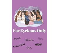 For Eyekons Only | K-Pop Fan Notebook: Inspired by K-Pop Idols Manon, Daniela, Lara, Megan, Yoonchae & Sophia | Cute Aesthetic Gift for Fans & Dreamers