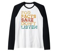 for Facts Sake Don’t Listen s Retro Reality Raglan Baseball Tee