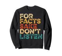For Facts Sake Don’t Listen s Retro Reality Sweatshirt
