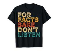 for Facts Sake Don’t Listen s Retro Reality T-Shirt