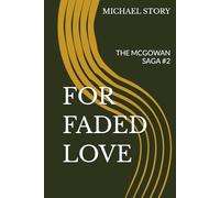 FOR FADED LOVE: THE MCGOWAN SAGA #2