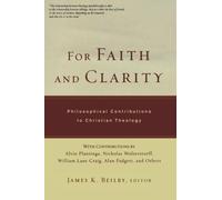 For Faith and Clarity: Philosophical Contributions to Christian Theology