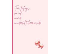 For feelings too cute, weird, wonderful to keep inside: Whimsical, Pinterest inspired, Coquette themed Daily Journal