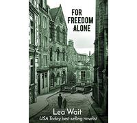 For Freedom Alone: A Novel of the Highland Clearances