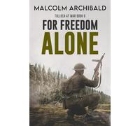 For Freedom Alone (Tulloch at War)
