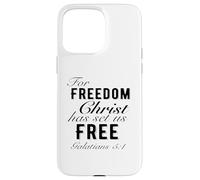 For Freedom Christ Has Set Us Free Galatians 5:1 Christian Case for iPhone 15 Pro Max