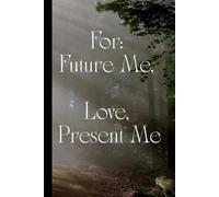 For: Future Me, Love, Present Me: A 150-Page Lined Journal for Reflection, Intention & Self-Compassion