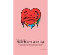 For Gay Men, Ready to Give Up on Love: A conversation and a code for gay men ready to find real love, in a superficial culture.