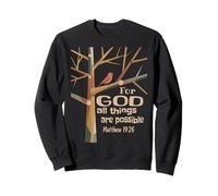 For God All Things Are Possible Matthew 19:26 Sweatshirt