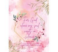 For God Alone My Soul Waits In Silence: A Guided Devotional Journal for Christian Women Seeking Rest in God's Presence