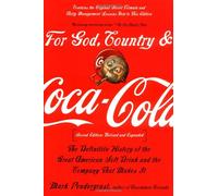 For God, Country, and Coca Cola: The Definitive History of the Great American Soft Drink and the Company That Makes It