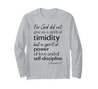 for God Did Not Give Us A Spirit of Timidity 2 Timothy 1:7 Long Sleeve T-Shirt