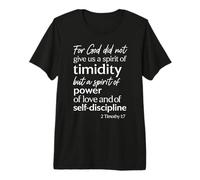 for God Did Not Give Us A Spirit of Timidity 2 Timothy 1:7 Premium T-Shirt