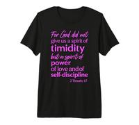 for God Did Not Give Us A Spirit of Timidity 2 Timothy 1:7 Premium T-Shirt