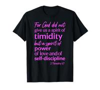 for God Did Not Give Us A Spirit of Timidity 2 Timothy 1:7 T-Shirt