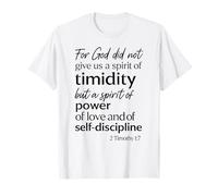 for God Did Not Give Us A Spirit of Timidity 2 Timothy 1:7 T-Shirt