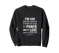 For God Has Not Given Us a Spirit of Fear - 2 Timothy 1:7 Sweatshirt