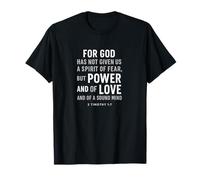 for God Has Not Given Us a Spirit of Fear - 2 Timothy 1:7 T-Shirt