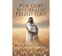 For God So Greatly Prized You!: John 3:16 Revealed in the Old Testament