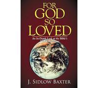 For God So Loved: An in-Depth Look at the Bible's Most Well-Known Verse