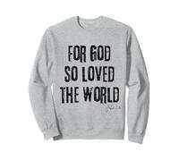 For God So Loved the World John 3:16 Bible Faith Salvation Sweatshirt