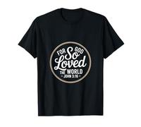 for God So Loved The World John 3 16 Scripture T-Shirt