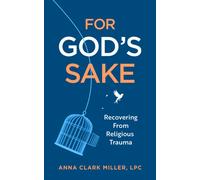 For God's Sake : Recovering from Religious Trauma