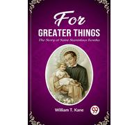 For Greater ThingsThe Story of Saint Stanislaus Kostka (Edition2023)