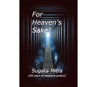 For Heaven's Sake!: (65 years of mediocre poetry)