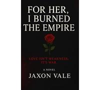 For Her, I Burned the Empire - A Novel